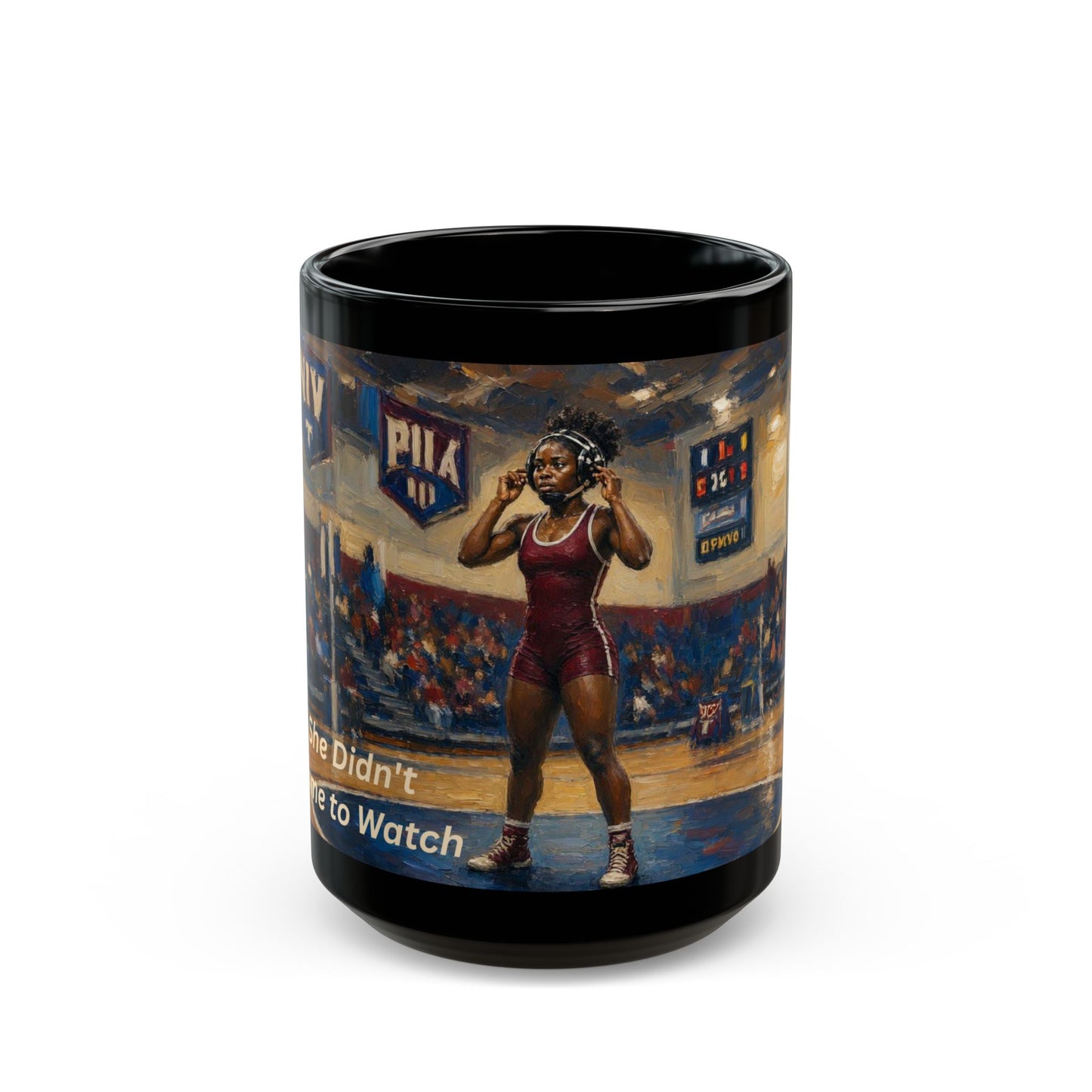 SHE DIDN'T COME TO WATCH | Amateur Girl Wrestling 15oz Coffee Mug - FREE SHIPPING