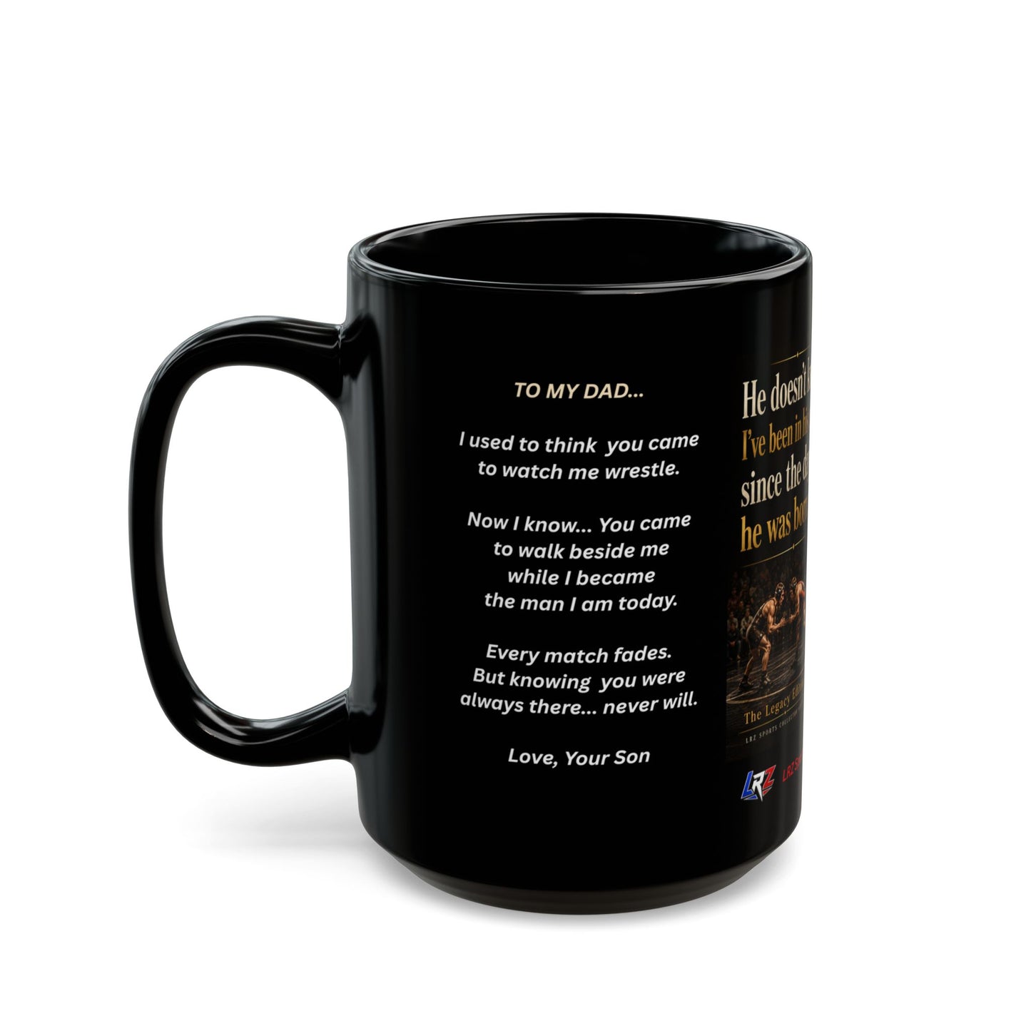 Legacy Edition - "He Doesn't Know I've Been In His Corner Since The Day He Was Born." 15 oz. Wrestling Dad Coffee Mug