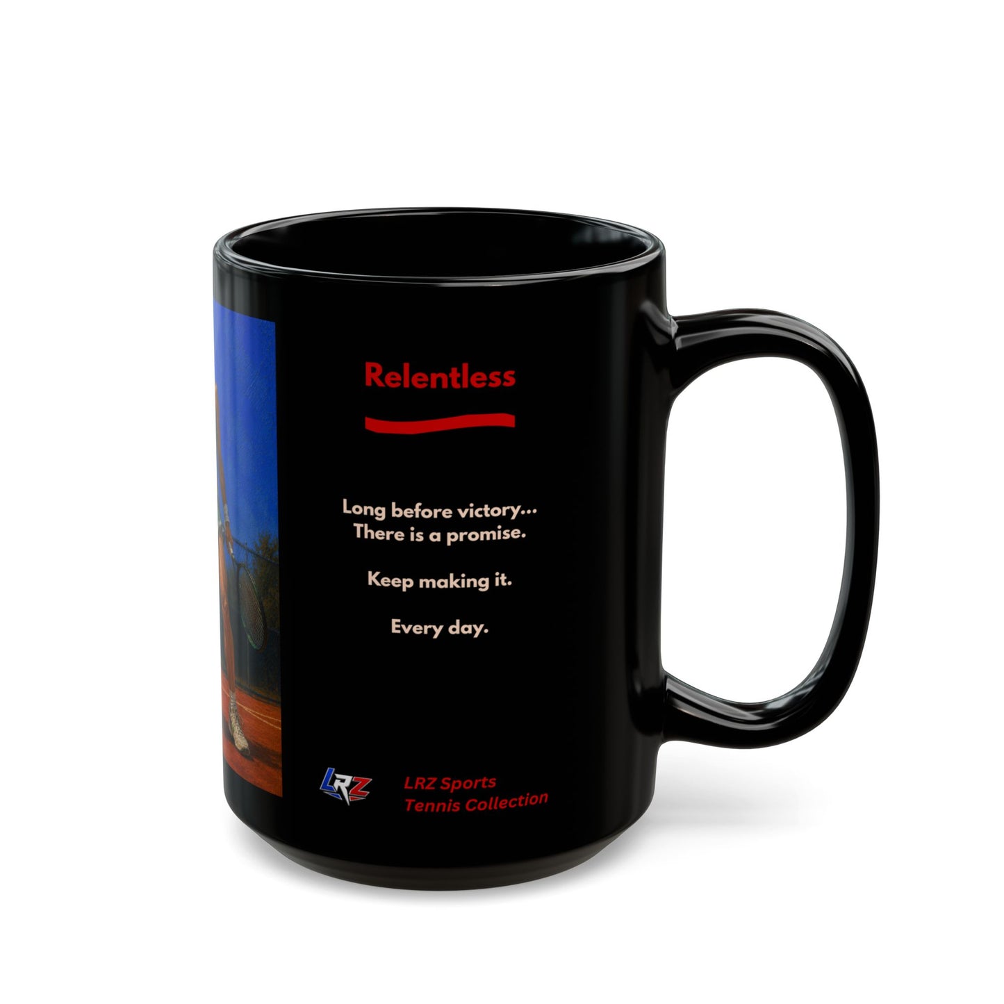 RELENTLESS - Full Extension 4 | Women's Tennis - Tradition - 15oz Daily Mindset Coffee Mug | LRZ Sports
