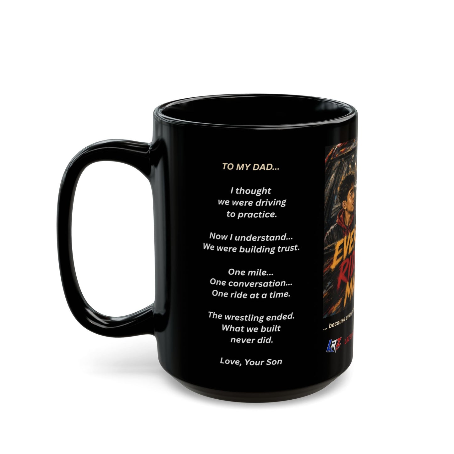 Legacy Edition EVERY RIDE HOME MATTERED™ 15 oz. Black Ceramic Wrestling Dad Coffee Mug - FREE SHIPPING