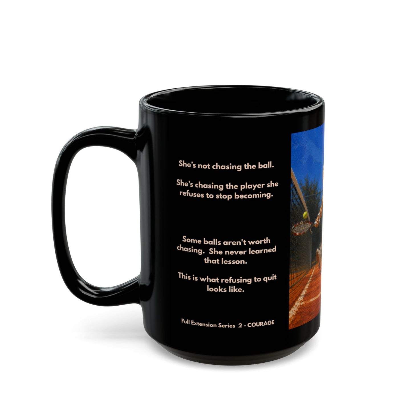 COURAGE - Full Extension 2 | Women's Tennis - Foundation - 15oz Daily Mindset Coffee Mug | LRZ Sports