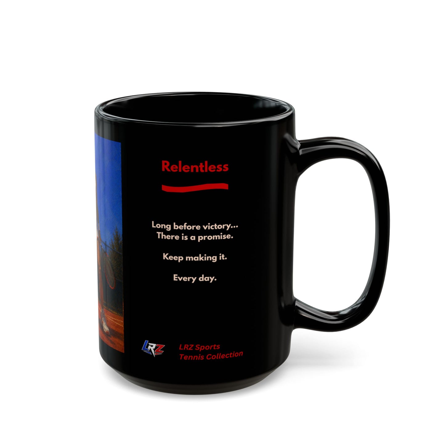 RELENTLESS - Full Extension 4 | Women's Tennis - Legacy - 15oz Daily Mindset Coffee Mug | LRZ Sports