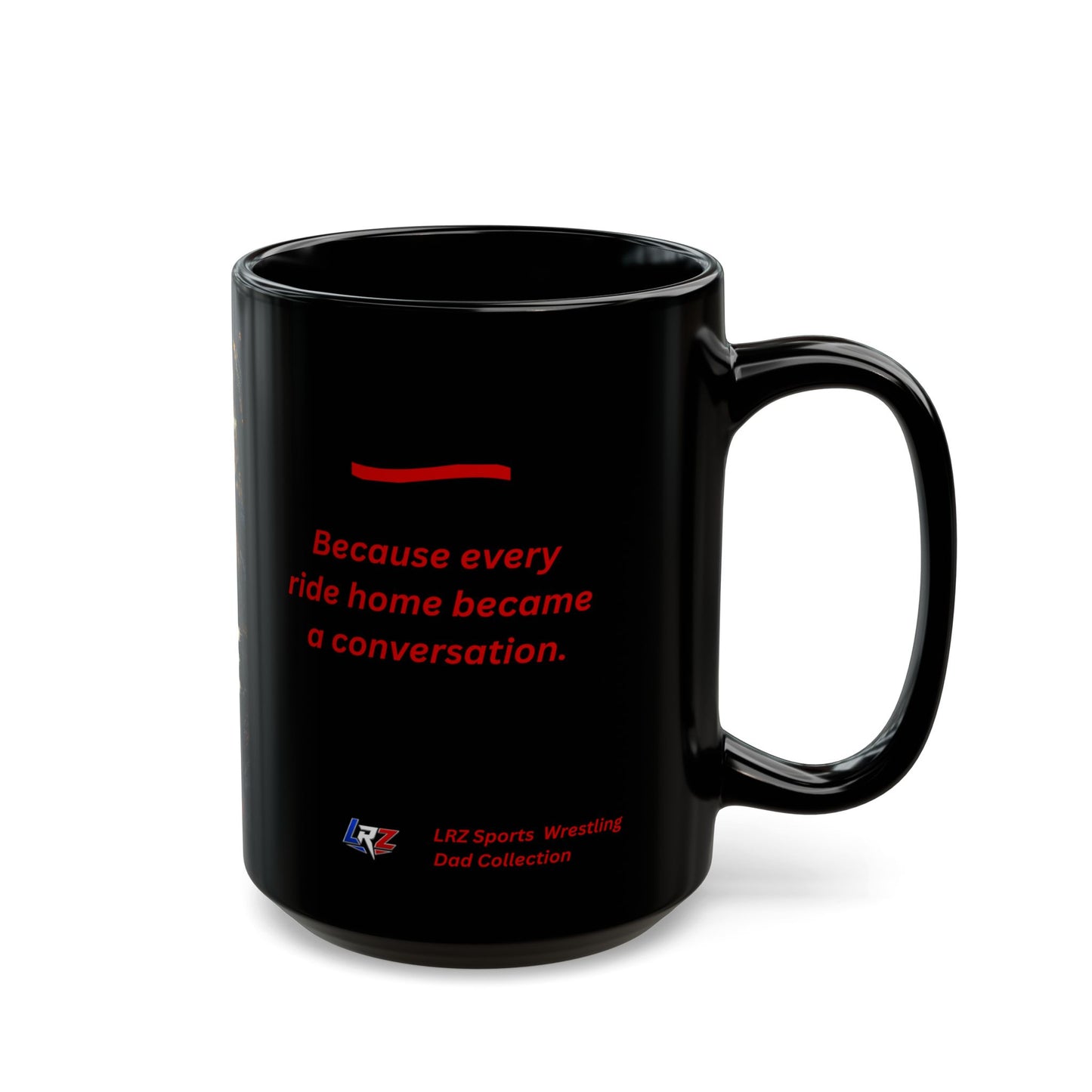 EVERY RIDE HOME MATTERED - Heritage Edition - 15 oz. Wrestling Dad Coffee Mug - FREE SHIPPING