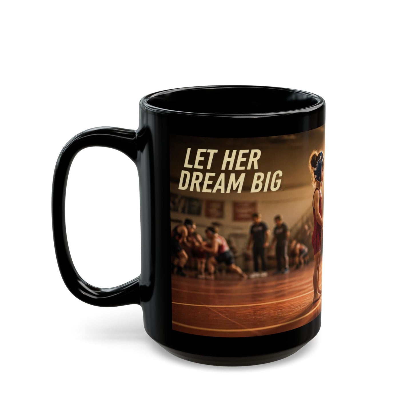 LET HERE DREAM BIG | Amateur Girl Wrestling 15oz Coffee Mug - FREE SHIPPING