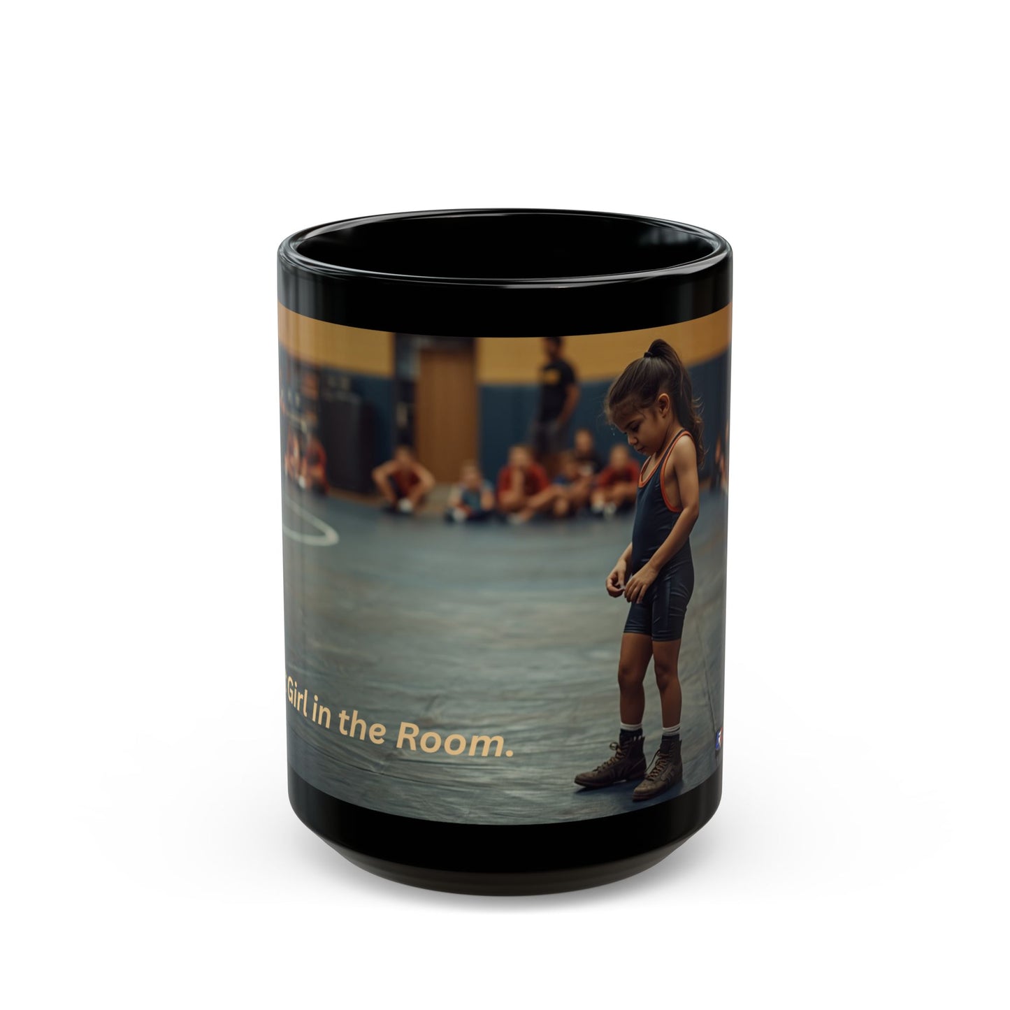 THE FIRST GIRL IN THE ROOM | Amateur Girl Wrestling 15oz Coffee Mug - FREE SHIPPING