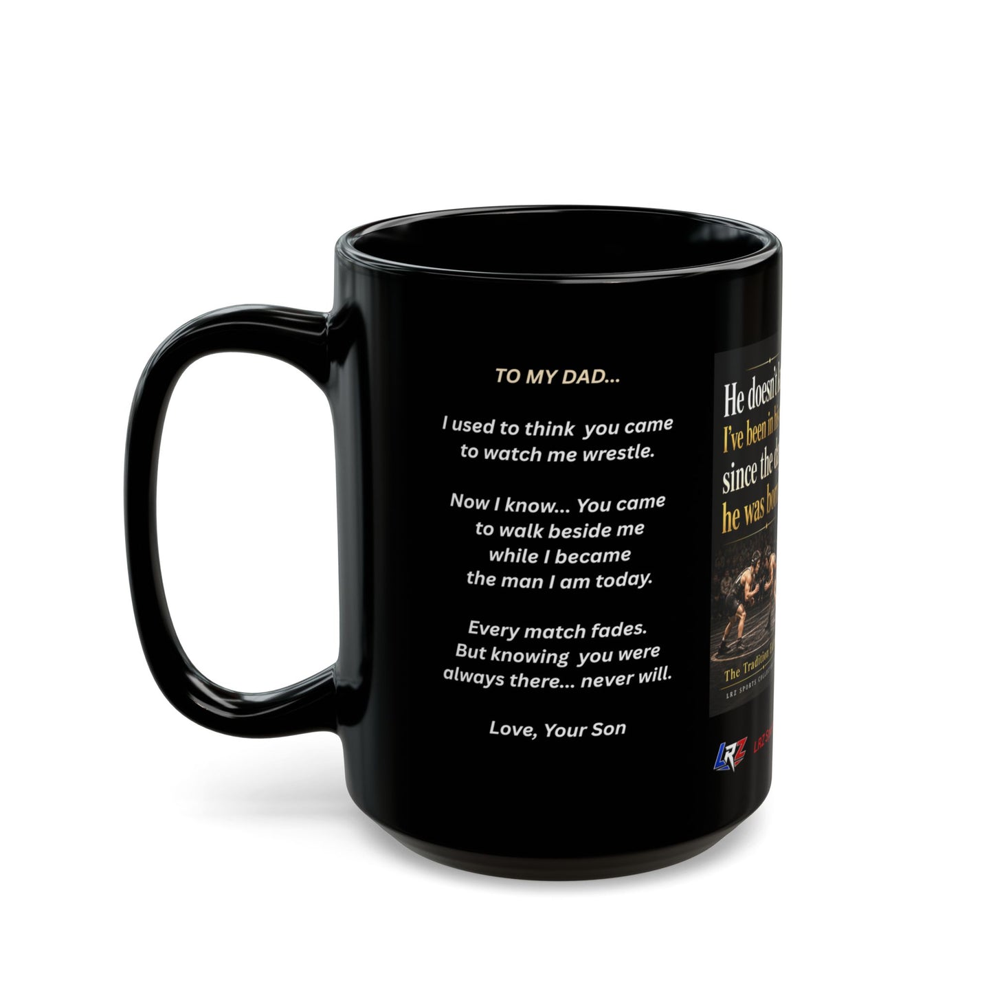 Tradition Edition - "He Doesn't Know I've Been In His Corner Since The Day He Was Born." 15 oz. Wrestling Dad Coffee Mug