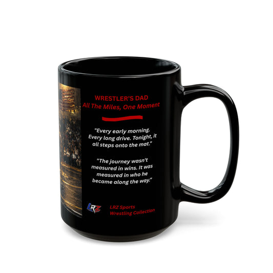 "All the Miles, One Moment "| Wrestler's Dad 15oz Coffee Mug - FREE SHIPPING