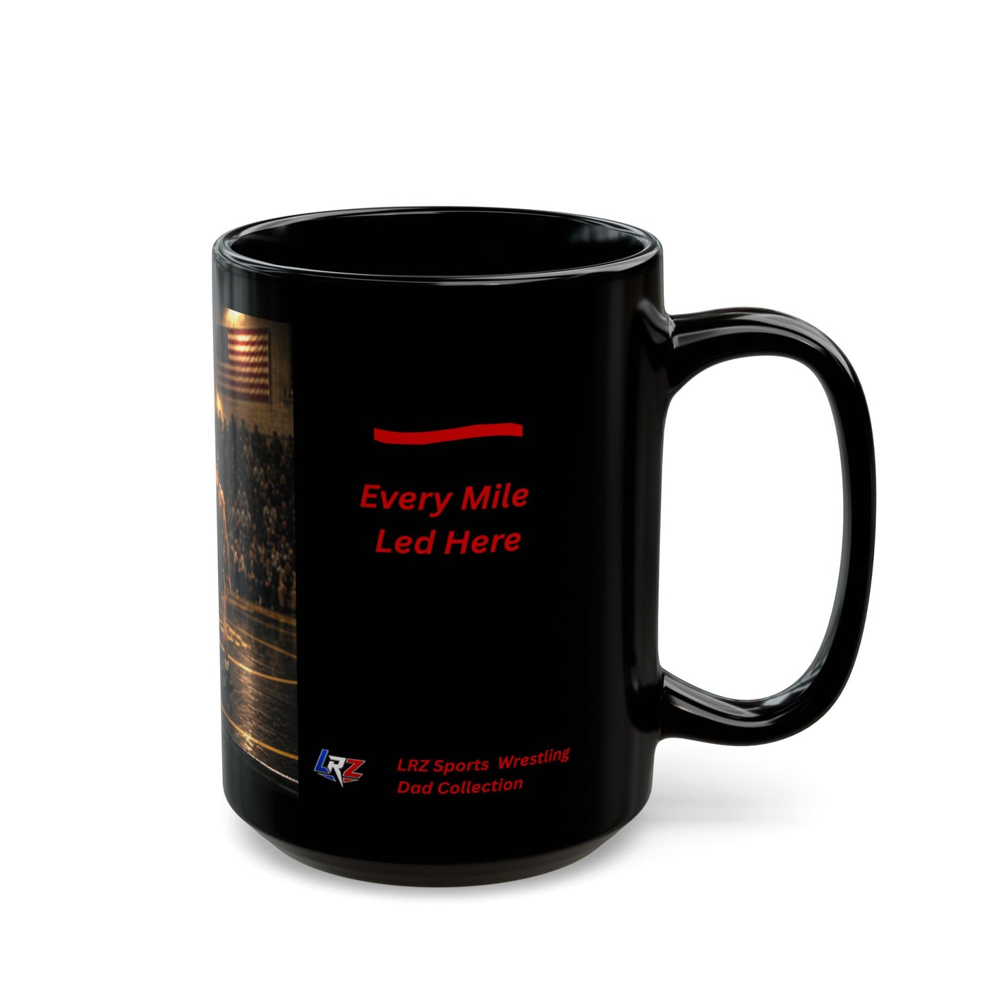 EVERY MILE LED HERE - Tradition Edition - 15 oz. Wrestling Dad Coffee Mug - FREE SHIPPING