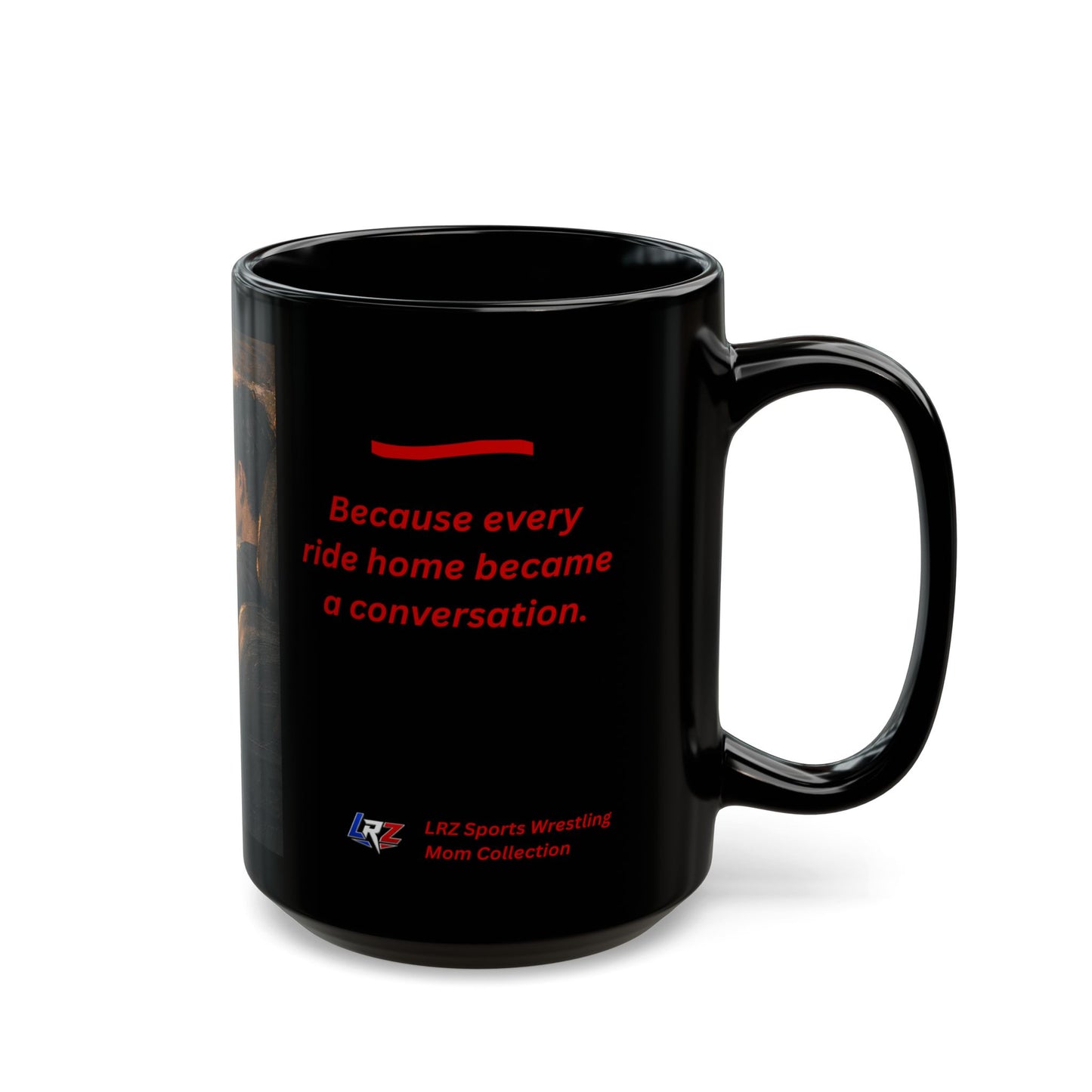 EVERY RIDE HOME MATTERED - Legacy Edition - 15 oz. Wrestling Mom Coffee Mug - FREE SHIPPING