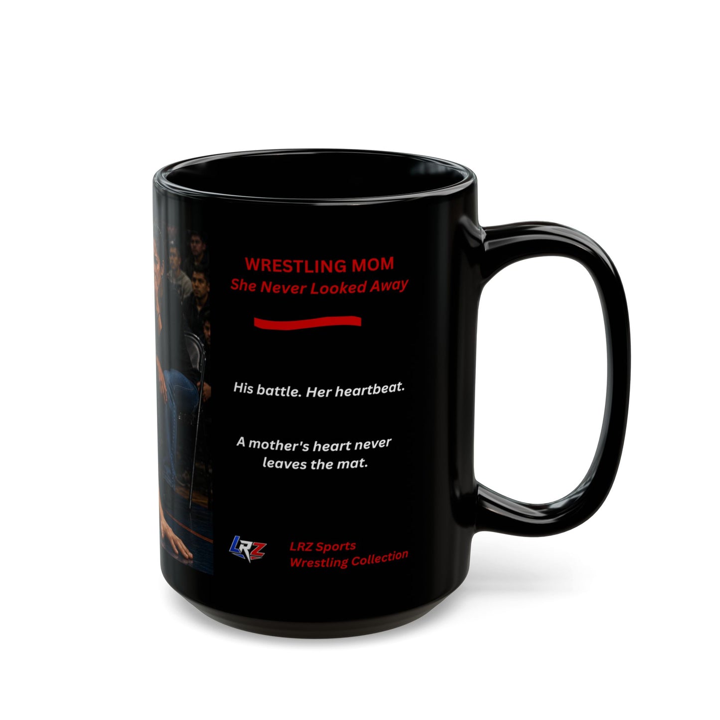 Legacy Edition "SHE NEVER LOOKED AWAY™™ 15 oz. Black Ceramic Wrestling Mom Coffee Mug - FREE SHIPPING