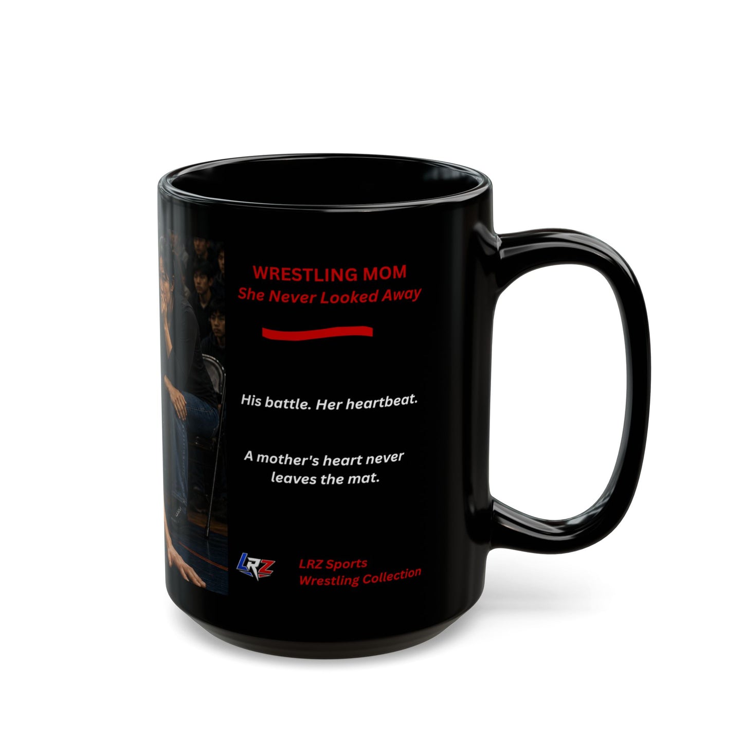 Tradition Edition "SHE NEVER LOOKED AWAY™™ 15 oz. Black Ceramic Wrestling Mom Coffee Mug - FREE SHIPPING
