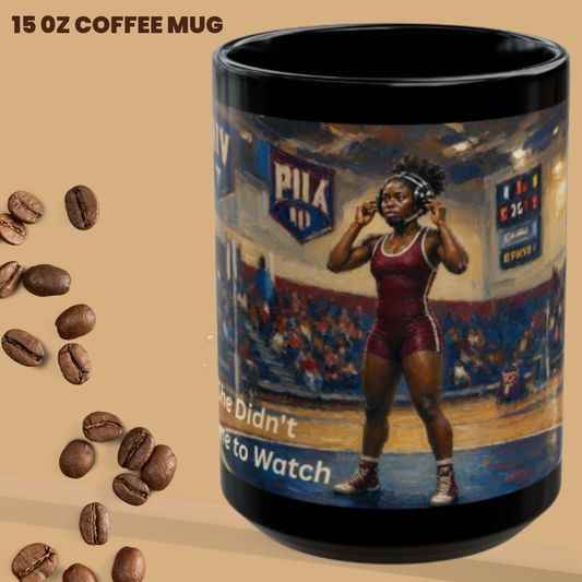 SHE DIDN'T COME TO WATCH | Amateur Girl Wrestling 15oz Coffee Mug - FREE SHIPPING