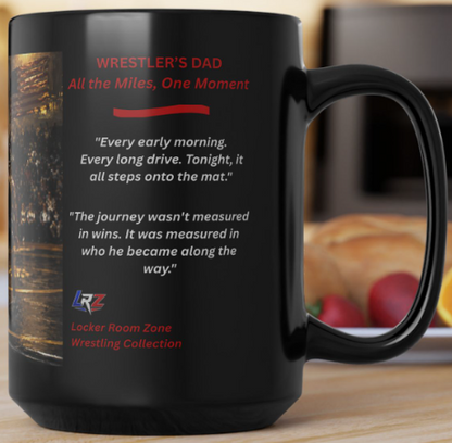Wrestler's Dad — "All the Miles, One Moment "| 15oz Black Ceramic - FREE SHIPPING