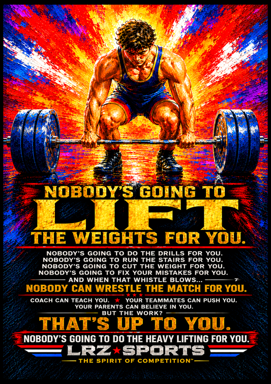 NOBODY'S GOING TO LIFT THE WEIGHTS FOR YOU — Wrestling Wall Art — 33" WIDE × 47" HIGH — NEARLY 4 FEET TALL